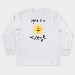 You Are Enough Kids Long Sleeve T-Shirt